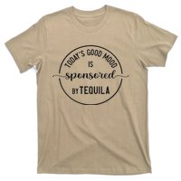 TodayS Good Mood Is Sponsored By Tequila Cinco De Mayo T-Shirt