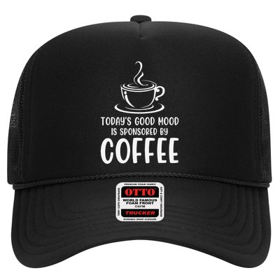 TodayS Good Mood Is Sponsored By Coffee Funny Coffee Lovers Trucker Hat