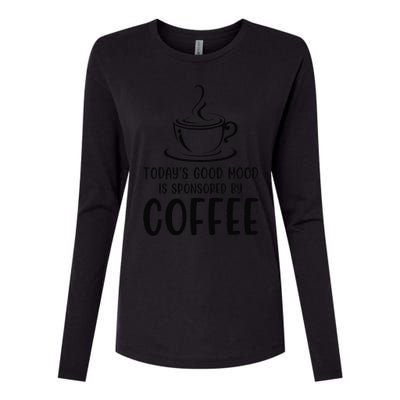 TodayS Good Mood Is Sponsored By Coffee Funny Coffee Lovers Womens Cotton Relaxed Long Sleeve T-Shirt