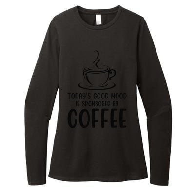 TodayS Good Mood Is Sponsored By Coffee Funny Coffee Lovers Womens CVC Long Sleeve Shirt