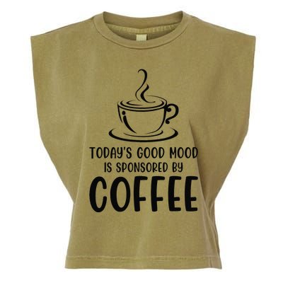 TodayS Good Mood Is Sponsored By Coffee Funny Coffee Lovers Garment-Dyed Women's Muscle Tee