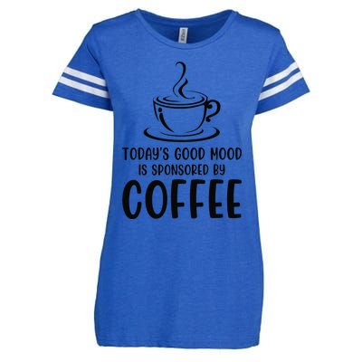 TodayS Good Mood Is Sponsored By Coffee Funny Coffee Lovers Enza Ladies Jersey Football T-Shirt