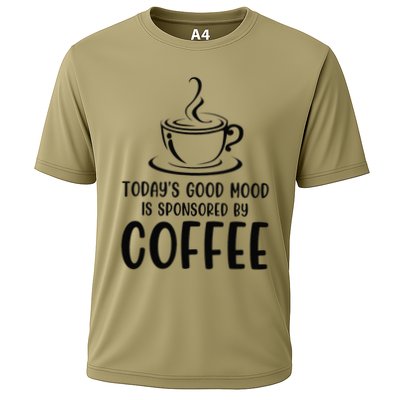 TodayS Good Mood Is Sponsored By Coffee Funny Coffee Lovers Performance Shirt