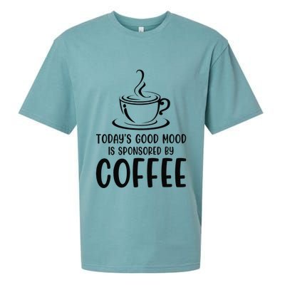 TodayS Good Mood Is Sponsored By Coffee Funny Coffee Lovers Sueded Cloud Jersey T-Shirt