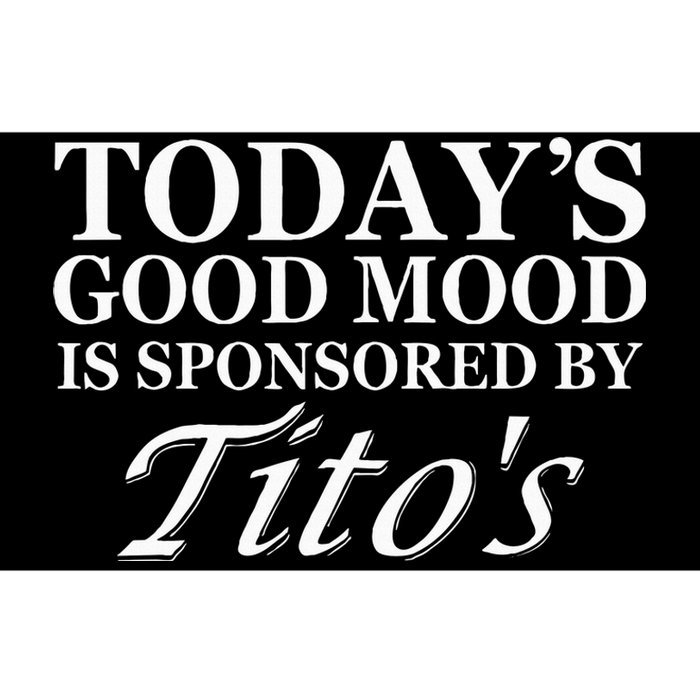 Todays Good Mood Is Sponsored By T.I.T.O.S Bumper Sticker