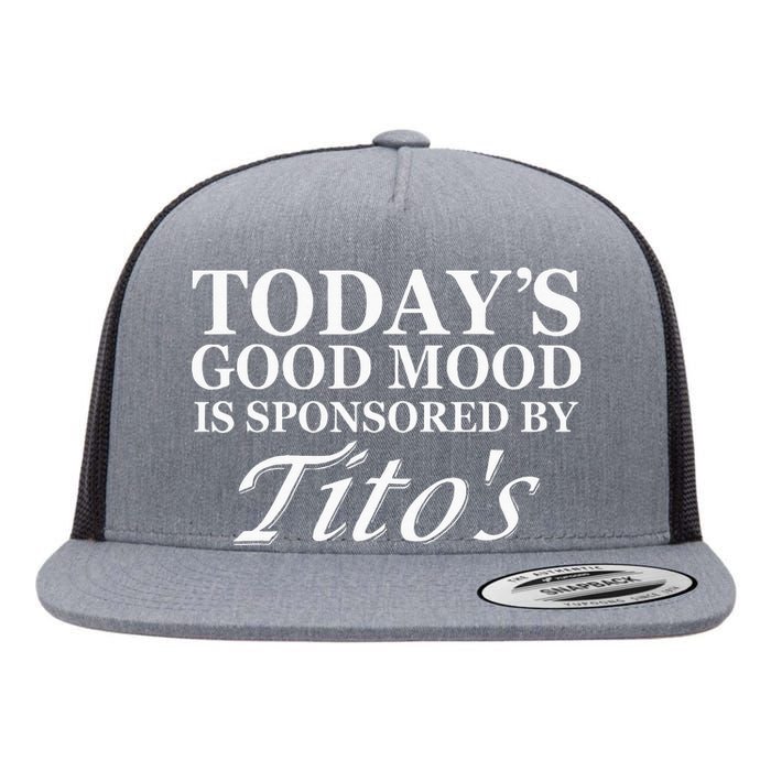 Todays Good Mood Is Sponsored By T.I.T.O.S Flat Bill Trucker Hat