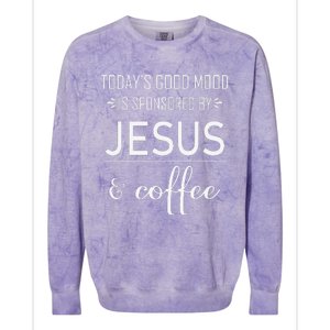 TodayS Good Mood Is Sponsored By Jesus And Coffee Colorblast Crewneck Sweatshirt