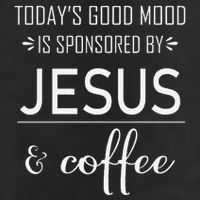 TodayS Good Mood Is Sponsored By Jesus And Coffee Cool Comfort Performance Bucket Hat