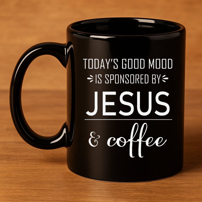TodayS Good Mood Is Sponsored By Jesus And Coffee 11oz C Handle Ceramic Mug