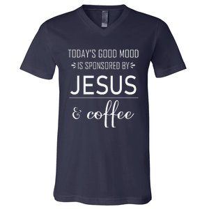 TodayS Good Mood Is Sponsored By Jesus And Coffee V-Neck T-Shirt