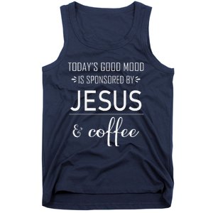 TodayS Good Mood Is Sponsored By Jesus And Coffee Tank Top