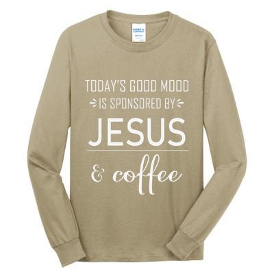 TodayS Good Mood Is Sponsored By Jesus And Coffee Tall Long Sleeve T-Shirt