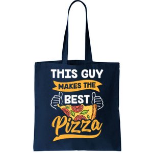 This Guy Makes The Best Pizza Funny Pizzeria Lover Foodie Tote Bag