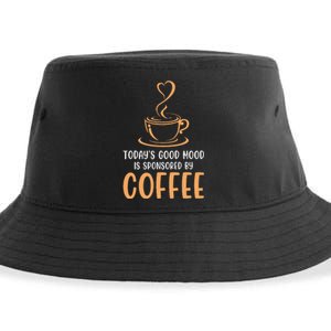 TodayS Good Mood Is Sponsored By Coffee Funny Coffee Lovers Sustainable Bucket Hat