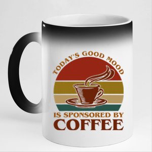 TodayS Good Mood Is Sponsored By Coffee Funny Coffee Lovers 11oz Black Color Changing Mug