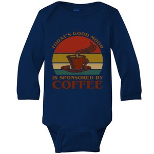 TodayS Good Mood Is Sponsored By Coffee Funny Coffee Lovers Baby Long Sleeve Bodysuit