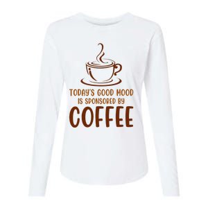 TodayS Good Mood Is Sponsored By Coffee Funny Coffee Lovers Womens Cotton Relaxed Long Sleeve T-Shirt