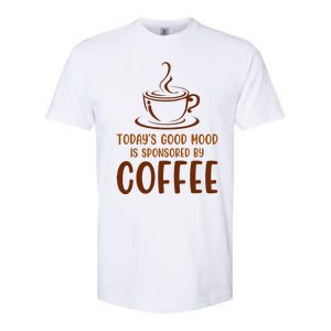 TodayS Good Mood Is Sponsored By Coffee Funny Coffee Lovers Softstyle CVC T-Shirt