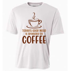 TodayS Good Mood Is Sponsored By Coffee Funny Coffee Lovers Cooling Performance Crew T-Shirt