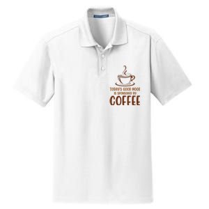 TodayS Good Mood Is Sponsored By Coffee Funny Coffee Lovers Dry Zone Grid Polo