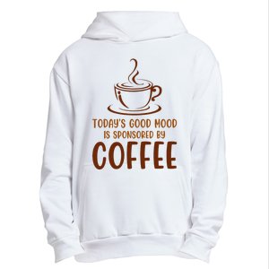 TodayS Good Mood Is Sponsored By Coffee Funny Coffee Lovers Urban Pullover Hoodie