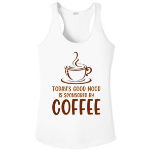 TodayS Good Mood Is Sponsored By Coffee Funny Coffee Lovers Ladies PosiCharge Competitor Racerback Tank