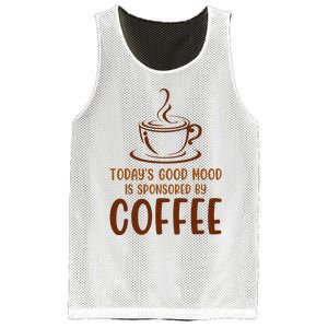 TodayS Good Mood Is Sponsored By Coffee Funny Coffee Lovers Mesh Reversible Basketball Jersey Tank