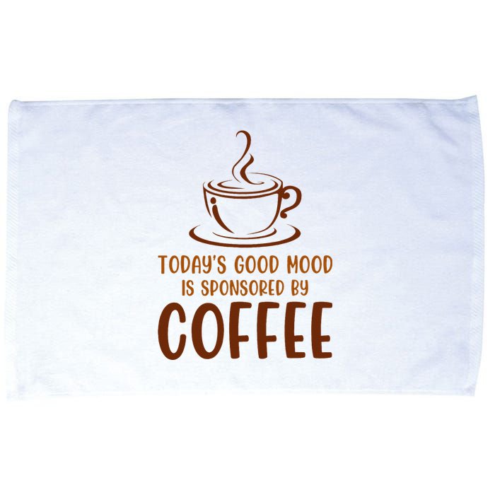 TodayS Good Mood Is Sponsored By Coffee Funny Coffee Lovers Microfiber Hand Towel