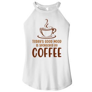 TodayS Good Mood Is Sponsored By Coffee Funny Coffee Lovers Women's Perfect Tri Rocker Tank