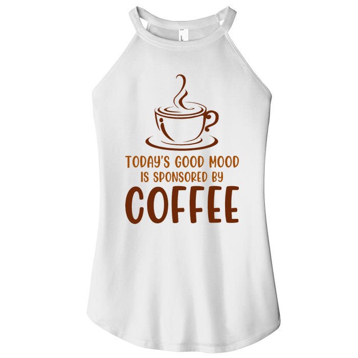 TodayS Good Mood Is Sponsored By Coffee Funny Coffee Lovers Women's Perfect Tri Rocker Tank