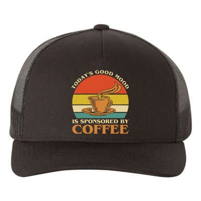 TodayS Good Mood Is Sponsored By Coffee Funny Coffee Lovers Yupoong Adult 5-Panel Trucker Hat