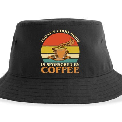 TodayS Good Mood Is Sponsored By Coffee Funny Coffee Lovers Sustainable Bucket Hat