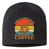 TodayS Good Mood Is Sponsored By Coffee Funny Coffee Lovers Sustainable Beanie