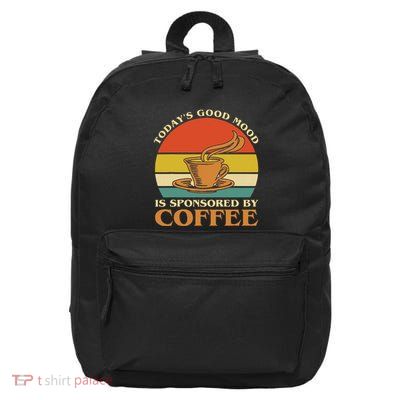 TodayS Good Mood Is Sponsored By Coffee Funny Coffee Lovers 16 in Basic Backpack