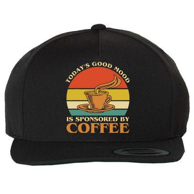 TodayS Good Mood Is Sponsored By Coffee Funny Coffee Lovers Wool Snapback Cap