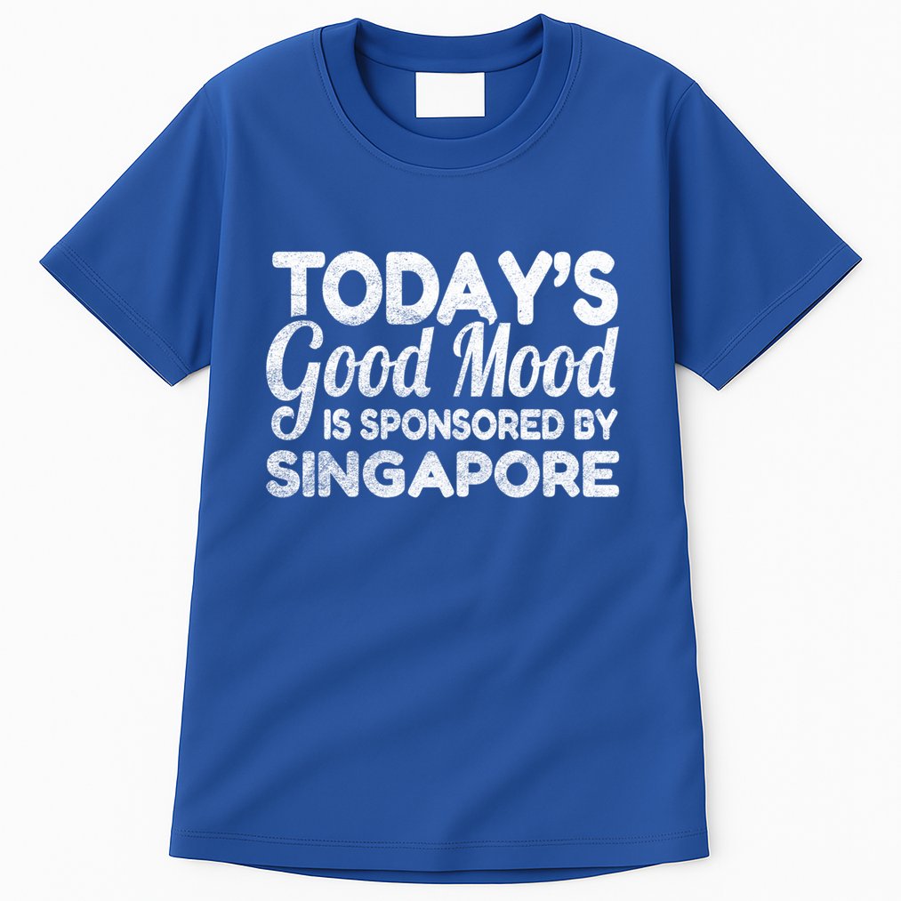 TodayS Good Mood Is Sponsored By Singapore Gift Tall T-Shirt
