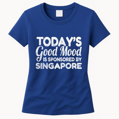 TodayS Good Mood Is Sponsored By Singapore Gift Womens T-Shirt