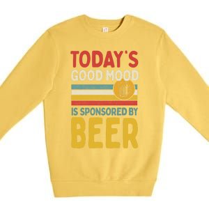 Todays Good Mood Is Sponsored By Beer Gift Premium Crewneck Sweatshirt