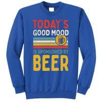 Todays Good Mood Is Sponsored By Beer Gift Sweatshirt