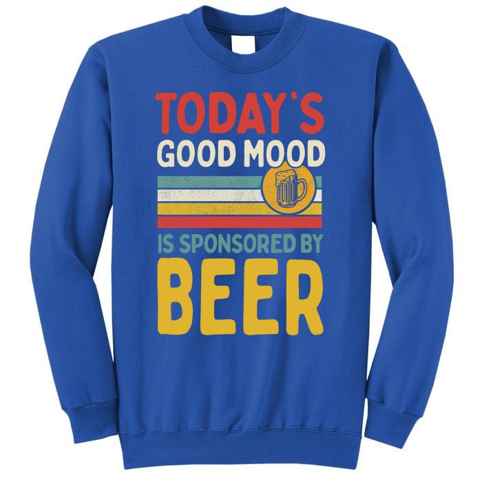 Todays Good Mood Is Sponsored By Beer Gift Sweatshirt