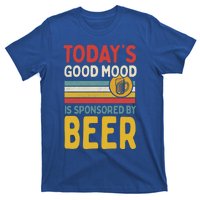 Todays Good Mood Is Sponsored By Beer Gift T-Shirt