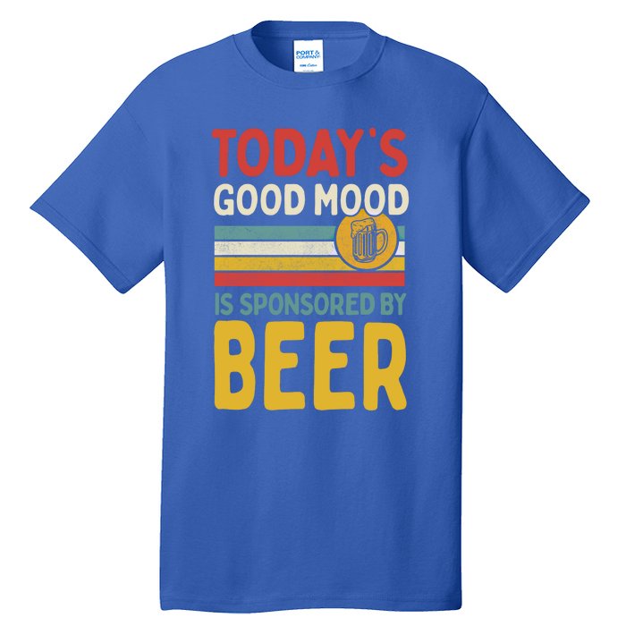 Todays Good Mood Is Sponsored By Beer Gift Tall T-Shirt