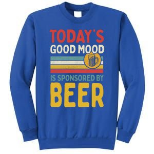 Todays Good Mood Is Sponsored By Beer Gift Tall Sweatshirt