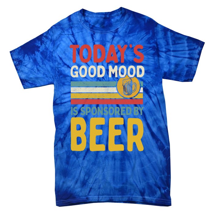 Todays Good Mood Is Sponsored By Beer Gift Tie-Dye T-Shirt