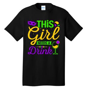 This Girl Needs a Drink - Mardi Gras Girl Alcohol Drinking Tall T-Shirt