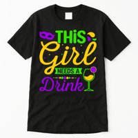 This Girl Needs a Drink - Mardi Gras Girl Alcohol Drinking Tall T-Shirt