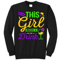 This Girl Needs a Drink - Mardi Gras Girl Alcohol Drinking Tall Sweatshirt