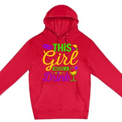 This Girl Needs a Drink - Mardi Gras Girl Alcohol Drinking Premium Pullover Hoodie