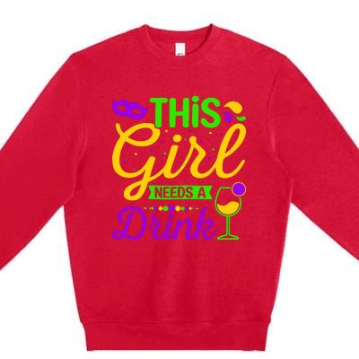 This Girl Needs a Drink - Mardi Gras Girl Alcohol Drinking Premium Crewneck Sweatshirt