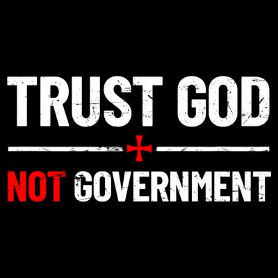 Trust God Not Government Anti Government Political T-Shirt